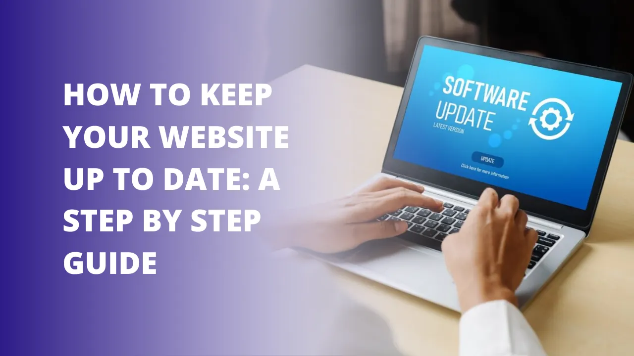 How to Keep Your Website Up to Date: a Step by Step Guide