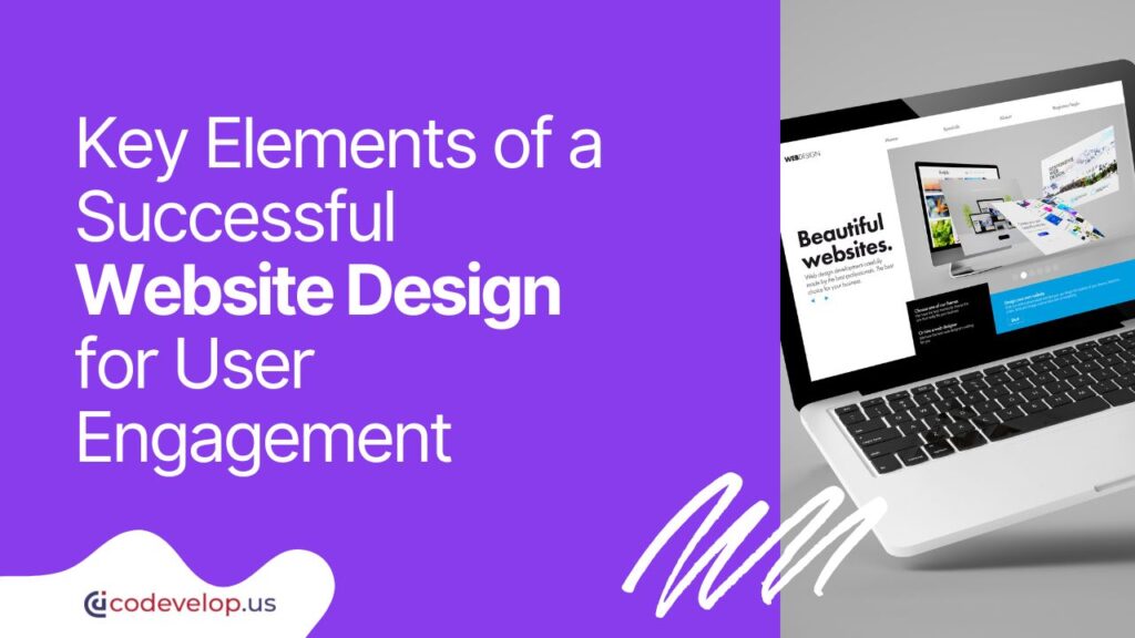 Key Elements of a Successful Website Design for User Engagement