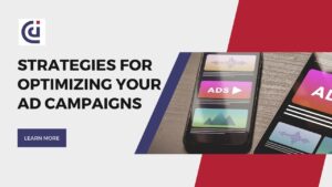 Strategies for Optimizing Your Ad Campaigns