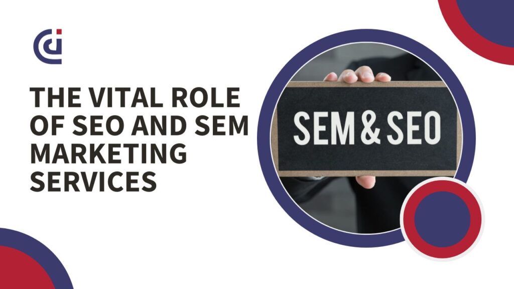 The Vital Role Of SEO And SEM Marketing Services