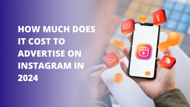 How Much Does It Cost to Advertise on Instagram in 2024